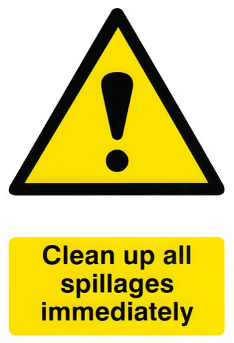 • Clean up all spillages immediately Safety Sign• Self adhesive backing• Sticks to most surfaces• Can be wiped clean• Semi-Rigid PVC• 200 x 300mm