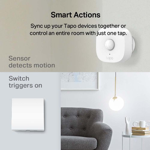 8TP10372915 | Unsure you turned off the light in the other room? Just check the Tapo app and turn off the lights from the comfort of your bed.No matter how many boxes you're carrying, just tell your favourite voice assistant to turn on the lights for you.A true smart home runs itself. Schedule when your lights turn on to match your daily routine or set a timer for added convenience.With Smart Actions, your Tapo devices work seamlessly together to create a smarter home. Trigger your switch when motion is detected with the Tapo Motion Sensor. Group lights and devices onto one switch to control the entire room with a single tap.Forget about leaving a light on for hours while you’re out and about. Away Mode lets your switch turn a light on and off like someone’s actually home. This deters burglars while saving energy.