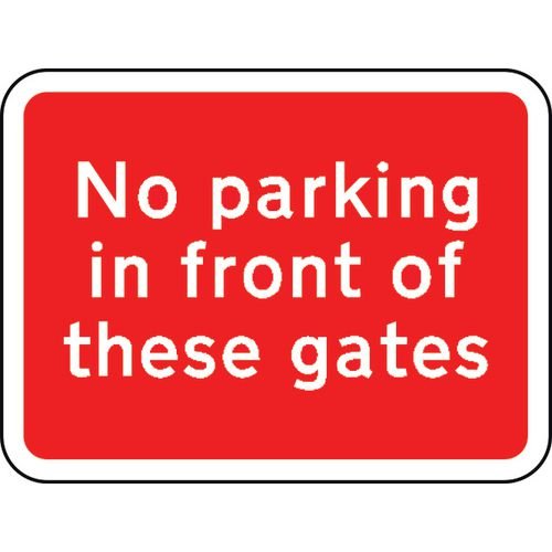 600 X 450mm Dibond 'No Parking In Front Of These Gates' Road Sign (With Channel)