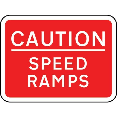 600 X 450mm Dibond 'Caution Speed Ramps' Road Sign (Without Channel)