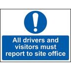 All Drivers and Visitors Mustreport to Site Office - Correx (600 X 450 Mm)