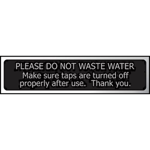 Please Do Not Waste Water ... - Chr (200 X 50mm)