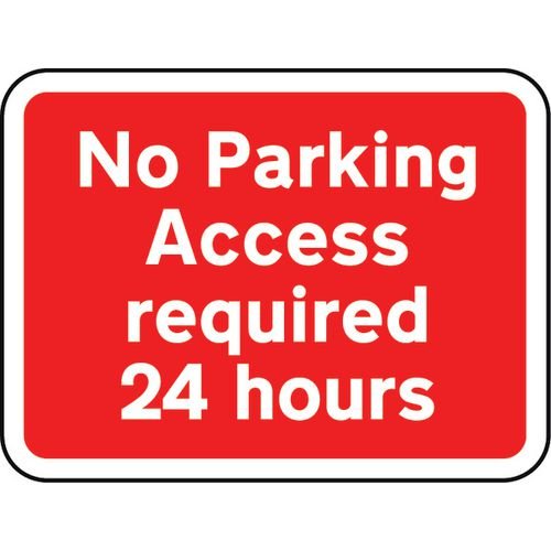 600 X 450mm Dibond 'No Parking Access Required 24 Hours' Road Sign (With Channel)