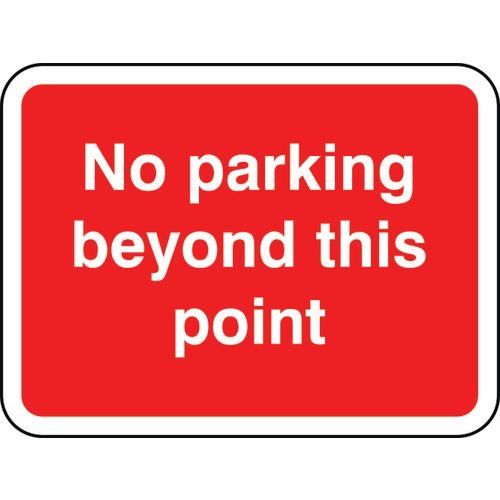 600 X 450mm Dibond 'No Parking Beyond This Point' Road Sign (Without Channel)