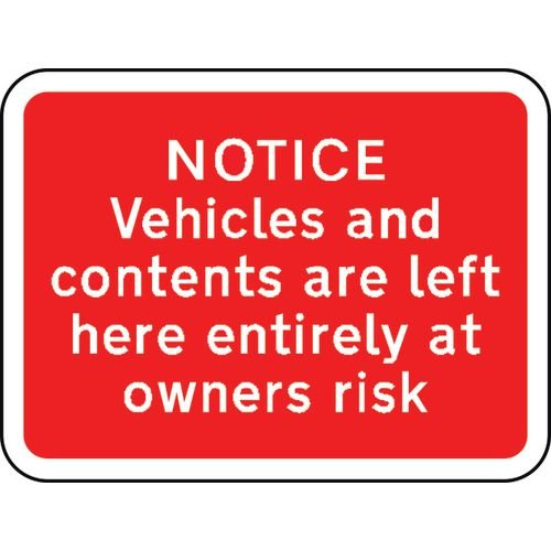 600 X 450mm Dibond 'Notice Vehicles & Contents...' Road Sign (Without Channel)