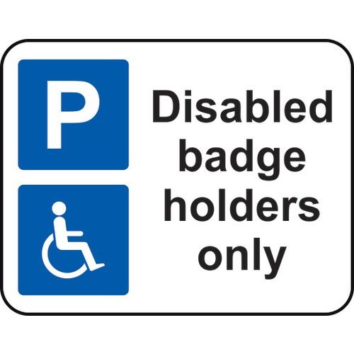 320 X 250mm Dibond 'Disabled Badge Holders Only' Road Sign (Without Channel)
