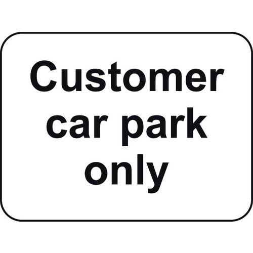 600 X 450mm Dibond 'Customer Car Park Only' Road Sign (With Channel)