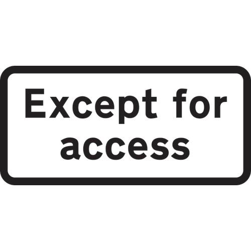610 X 288mm Dibond 'Except For Access' Road Sign (Without Channel)