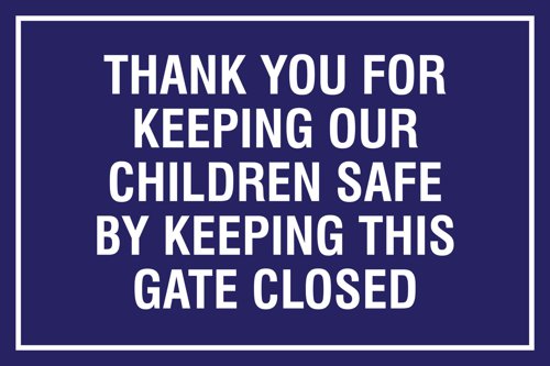 Educational Sign: Thank you for keeping our children safe by keeping this gate closed - PP (400 x 300mm)