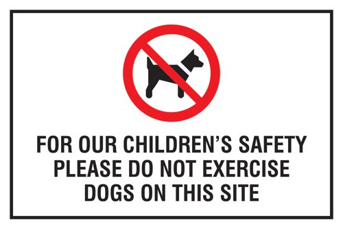 Educational Sign: For our childrens safety please do not exercise dogs on this site - PP (400 x 300mm)
