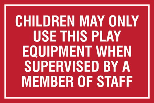 Educational Sign: Children may only use this play equipment when supervised by a member of staff - PP (400 x 300mm)
