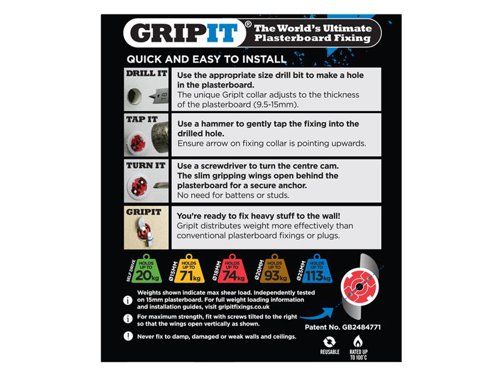 Gripit Plasterboard Fixings are designed for use with all types of plasterboard installation. The unique Gripit wings fold out in small cavity spaces to create a vice-like grip.Gripit Red Fixings allow you to fix large shelves to plasterboard walls. One Gripit Red holds up to 74kg.Easy to install, you will require an 18mm drill bit. They are also removable and reusable. Each Gripit Red is supplied with a 5.0 x 30mm screw.This Pack of Gripit Red Plasterboard Fixings contains:25 x Gripit Red Fixings25 x Screws 5.0 x 30mm