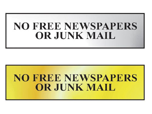 Scan self-adhesive sign with black text/graphic. Printed using UV resistant inks.Available in a polished brass or polished chrome effect.Please note polished chrome effect signs are not recommended for exterior use.Size: 200 x 50mm.Message: 'No Free Newspapers Or Junk Mail'.Polished chrome effect sign with black text/graphic. Printed using UV resistant inks.Please note this material is not recommended for exterior use.Size: 200 x 50mm.Message: 'NO FREE NEWSPAPERS OR JUNK MAIL'.