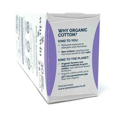 There is no need to compromise between great performance and protecting our planet. That's why plant-based and biodegradable materials are transformed into high quality period care products which provide your body, and the planet, with the kindness they deserve. Disposable period care products often contain chemical absorbents and non-renewable plastics. The truth is, they don't actually need to give great performance! Win Win products absorb just as much as the leading brands. The benefits of organic cotton is reduced exposure to allergens and chemical, it is non-irritant, keeping even the most sensitive skin safe. Grown using natural methods, not chemical-based fertilisers, also emits up to 46% less greenhouse gas than non-organic cotton.