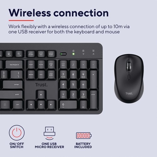 TRS25358 | Trust TKM-360 wireless silent keyboard and mouse set for hours of working comfort. This wireless keyboard has silent keys for a soft keystroke. This keyboard has a floating low-profile keys and an adjustable typing angle. Without cables to get in the way, this keyboard gives you all the flexibility you need. With a convenient USB receiver, magnetic and storable inside the keyboard, simply plug into your laptop or PC and you are ready to work.